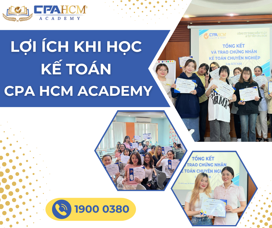 5 lợi ích bạn nhận được khi học tại CPA HCM Academy - Học viện đào tạo kế toán