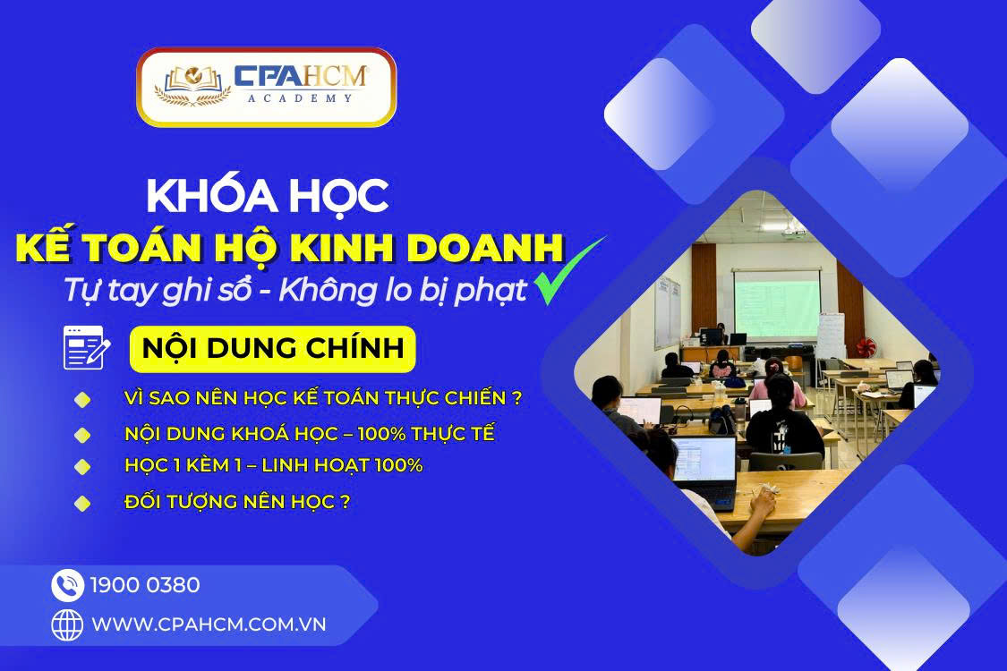KHÓA HỌC KẾ TOÁN HỘ KINH DOANH CPA HCM – TỰ TAY GHI SỔ SẠCH, KHÔNG LO BỊ PHẠT