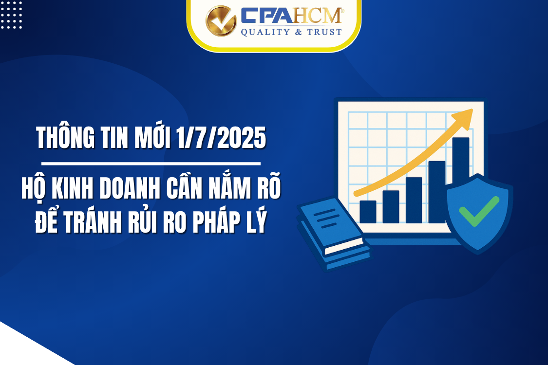 THÔNG TIN MỚI 1/7/2025: HỘ KINH DOANH CẦN NẮM RÕ ĐỂ TRÁNH RỦI RO PHÁP LÝ