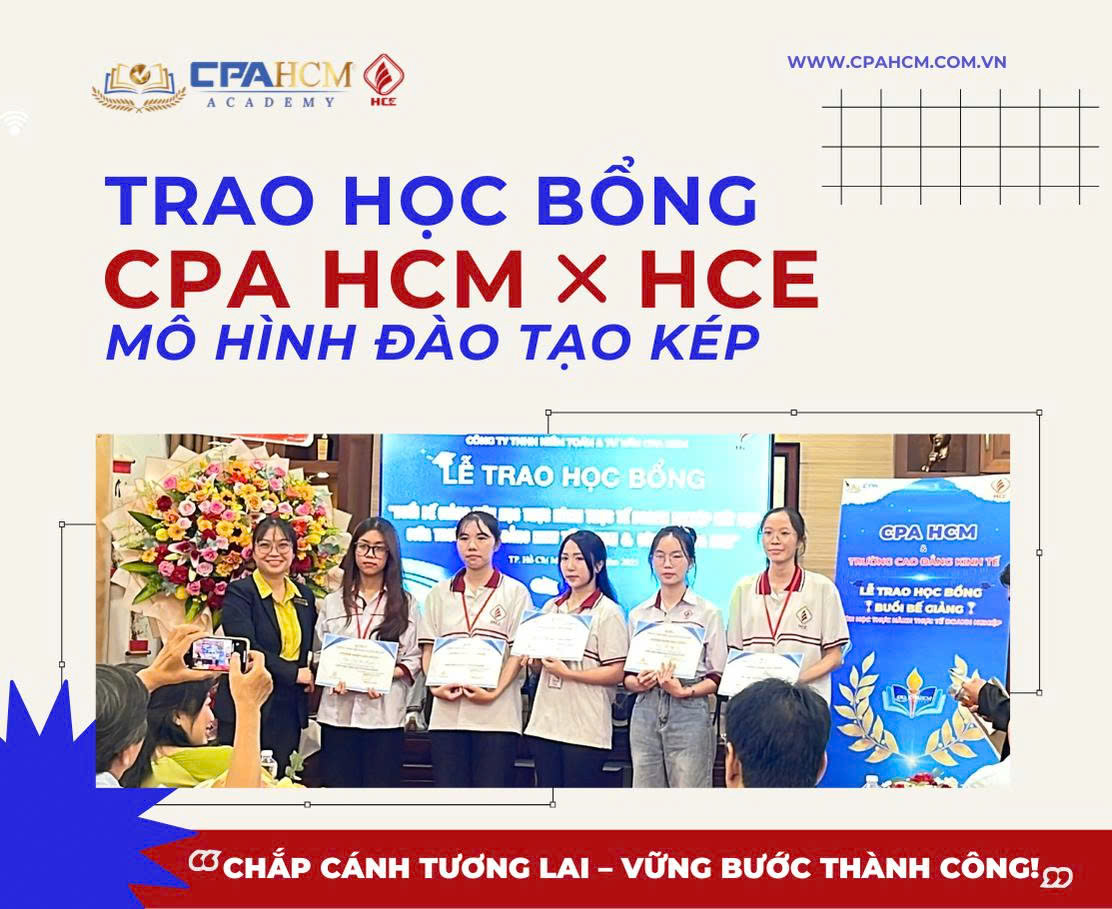 TRAO HỌC BỔNG- MỞ LỐI NGHỀ NGHIỆP: CPA HCM VÀ CAO ĐẲNG KINH TẾ TP.HCM (HCE) CHUNG TAY THÚC ĐẨY MÔ HÌNH ĐÀO TẠO KÉP