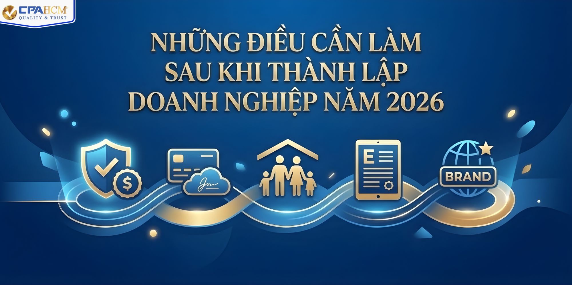 NHỮNG ĐIỀU CẦN LÀM SAU KHI THÀNH LẬP DOANH NGHIỆP NĂM 2026